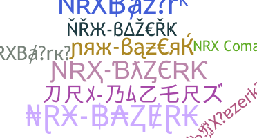 নিকনেম - NRXBazerk