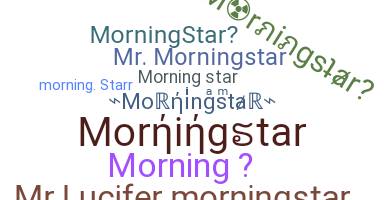 নিকনেম - Morningstar