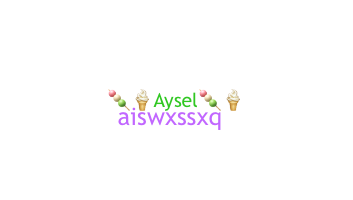 নিকনেম - Aysel