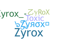 নিকনেম - ZyRoX