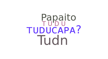 নিকনেম - Tuducapa