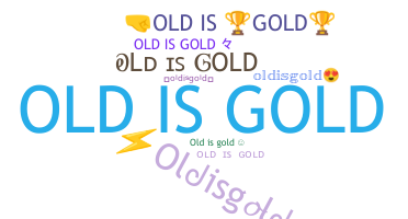 নিকনেম - oldisgold