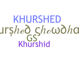 নিকনেম - Khurshed