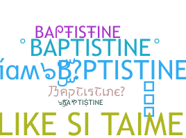 নিকনেম - BAPTISTINE