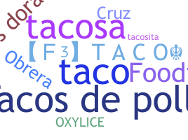 নিকনেম - Tacos