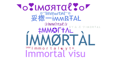 নিকনেম - Immortal