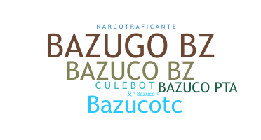 নিকনেম - Bazuco