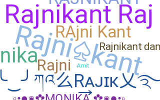 নিকনেম - Rajnikant