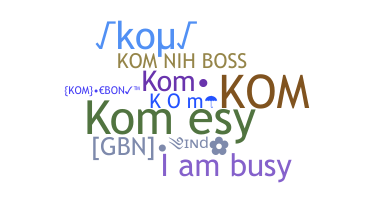 নিকনেম - Kom