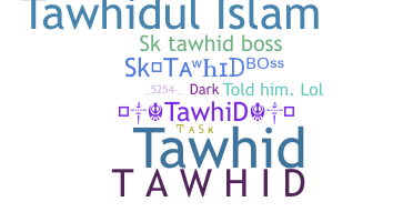 নিকনেম - tawhid