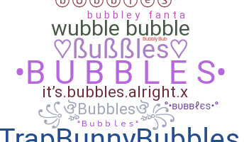নিকনেম - Bubbles