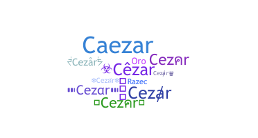 নিকনেম - Cezar