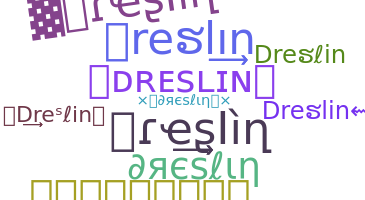 নিকনেম - Dreslin