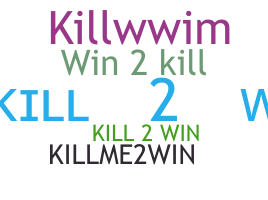 নিকনেম - Kill2Win