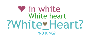 নিকনেম - whiteheart