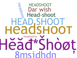 নিকনেম - Headshoot