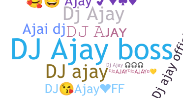 নিকনেম - DJAjay