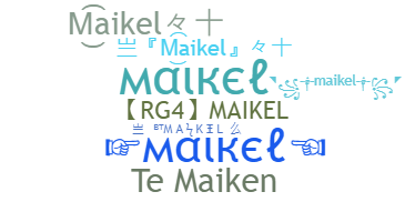 নিকনেম - Maikel