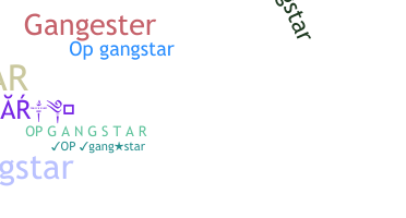 নিকনেম - OPGANGSTAR