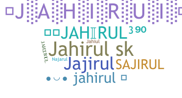 নিকনেম - Jahirul