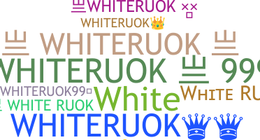 নিকনেম - Whiteruok